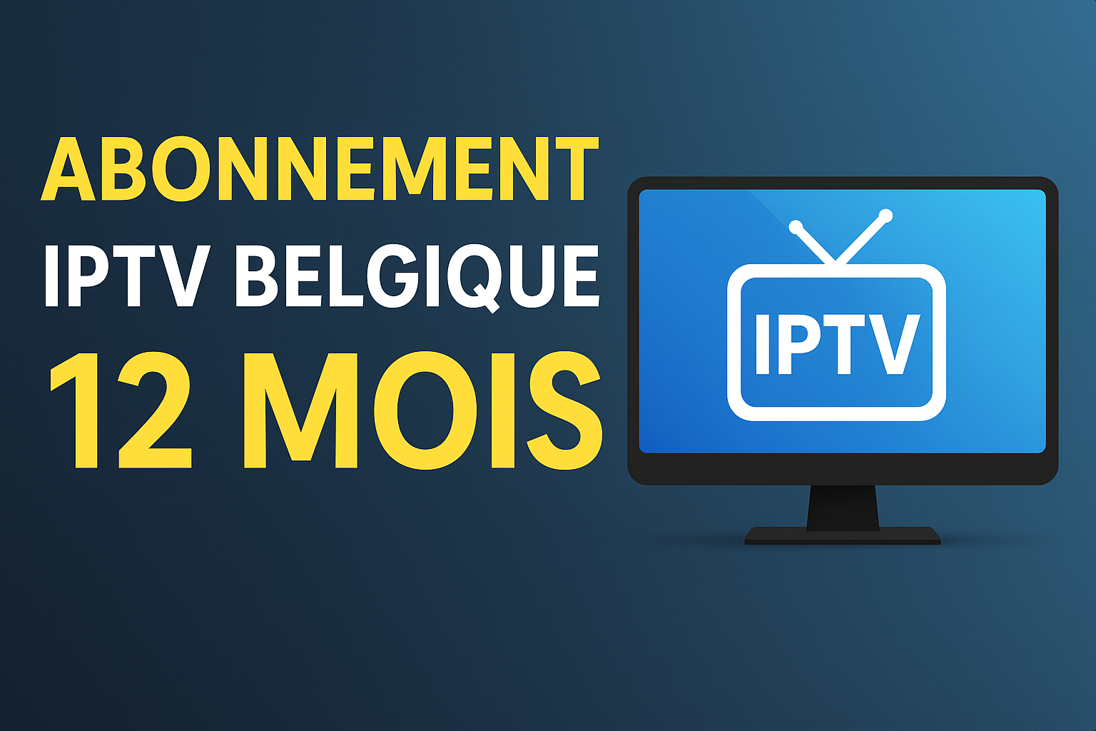 Abonnement IPTV Belgique 12 Mois : Le Guide Complet 2025 pour Choisir la Meilleure Offre
